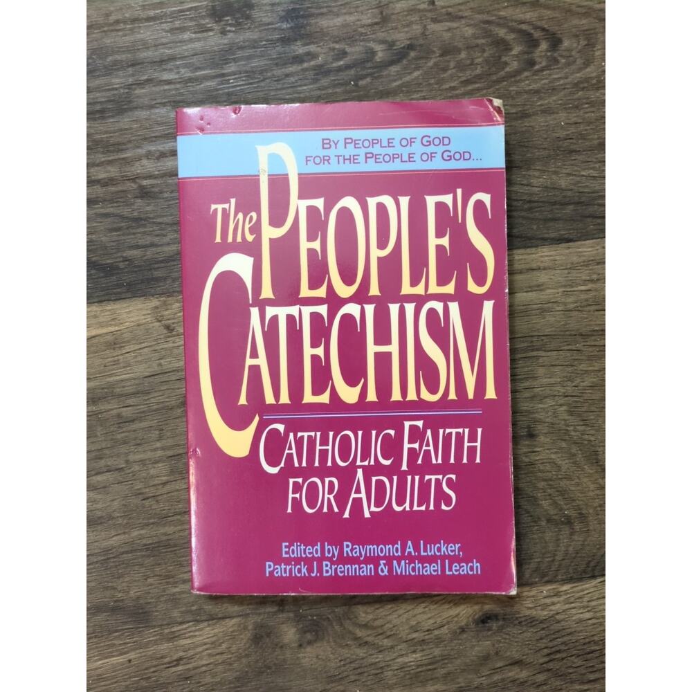 People's Catechism : Catholic Faith for Adults by Michael Leach, Patrick J....